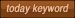Today Keyword